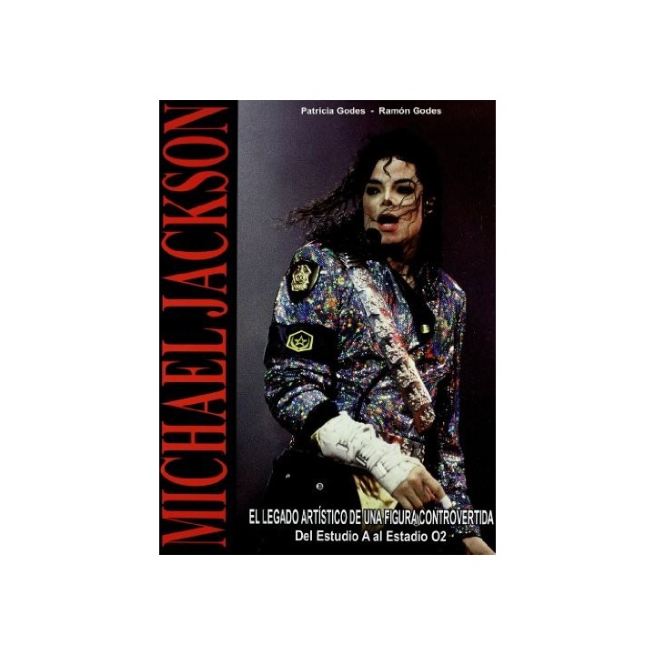 Michael Jackson : el legado artístico de una figura controvertida : del estudio A al estadio 02 (Primera edición)